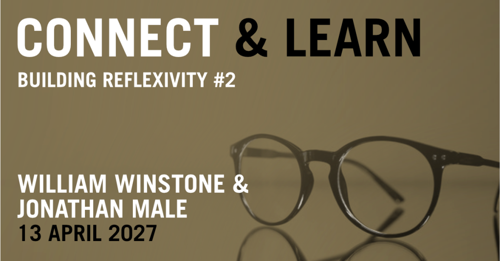Building Reflexivity: Personal Foundations in Action with William Winstone & Jonathan Males: Session #2 (Hybrid)
